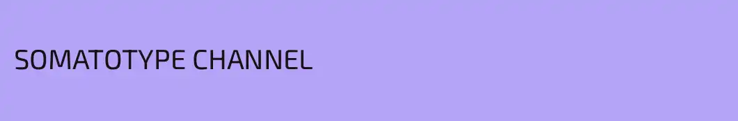 SOMATOTYPE CHANNEL